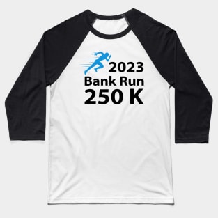 2023 Bank Run 250k Funny For Men Women Baseball T-Shirt